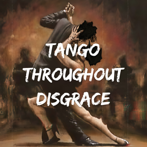 Tango Throughout Disgrace